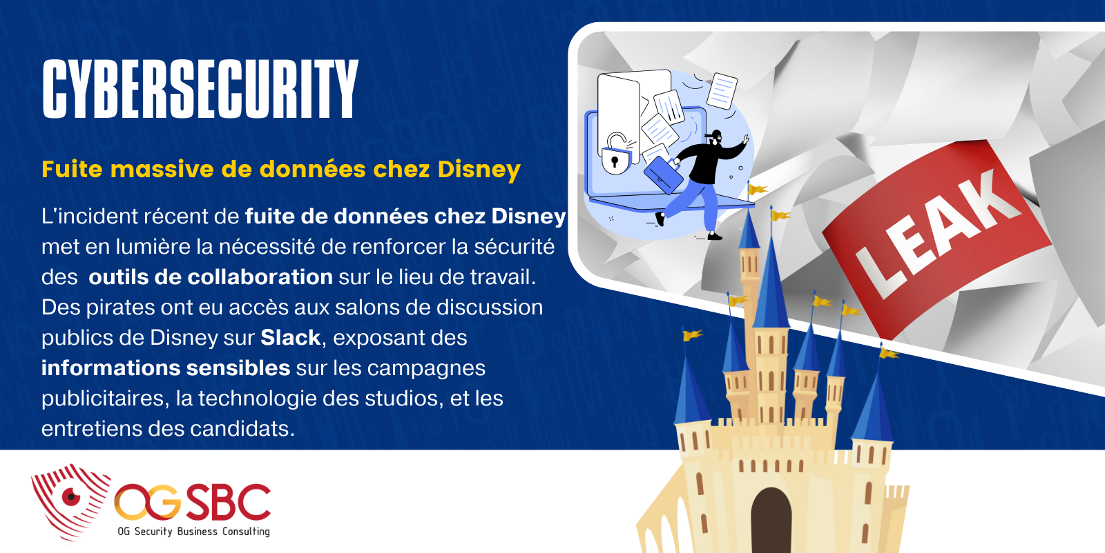 L'incident récent de fuite de données chez Disney met en lumière la nécessité de renforcer la sécurité des outils de collaboration sur le lieu de travail. Des pirates ont eu accès aux salons de discussion publics de Disney sur Slack, exposant des informations sensibles sur les campagnes publicitaires, la technologie des studios, et les entretiens des candidats.