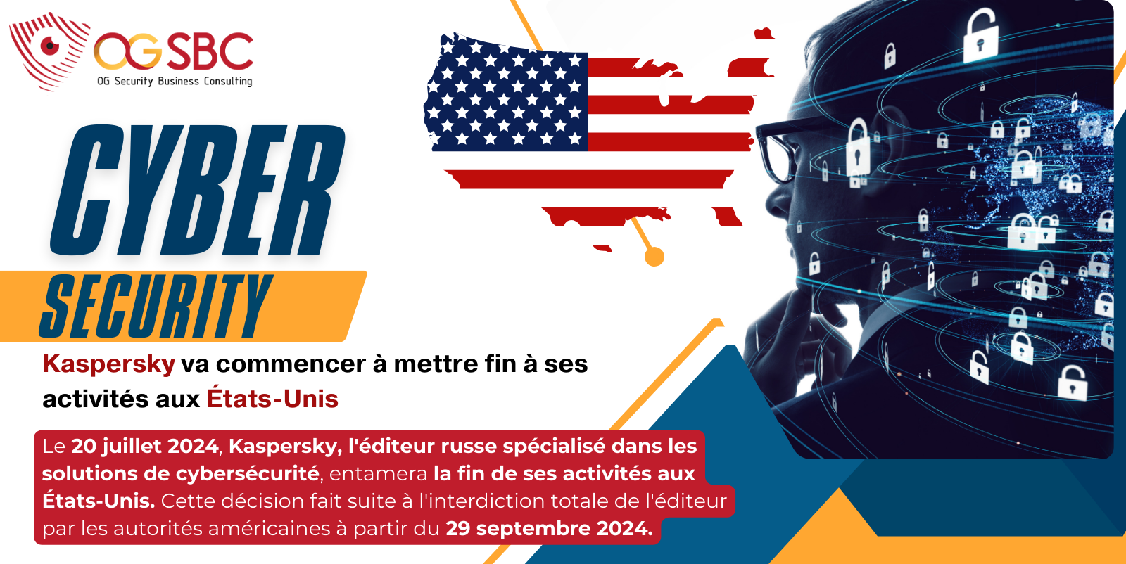 Le 20 juillet 2024, Kaspersky, l'éditeur russe spécialisé dans les solutions de cybersécurité, entamera la fin de ses activités aux États-Unis. Cette décision fait suite à l'interdiction totale de l'éditeur par les autorités américaines à partir du 29 septembre 2024.